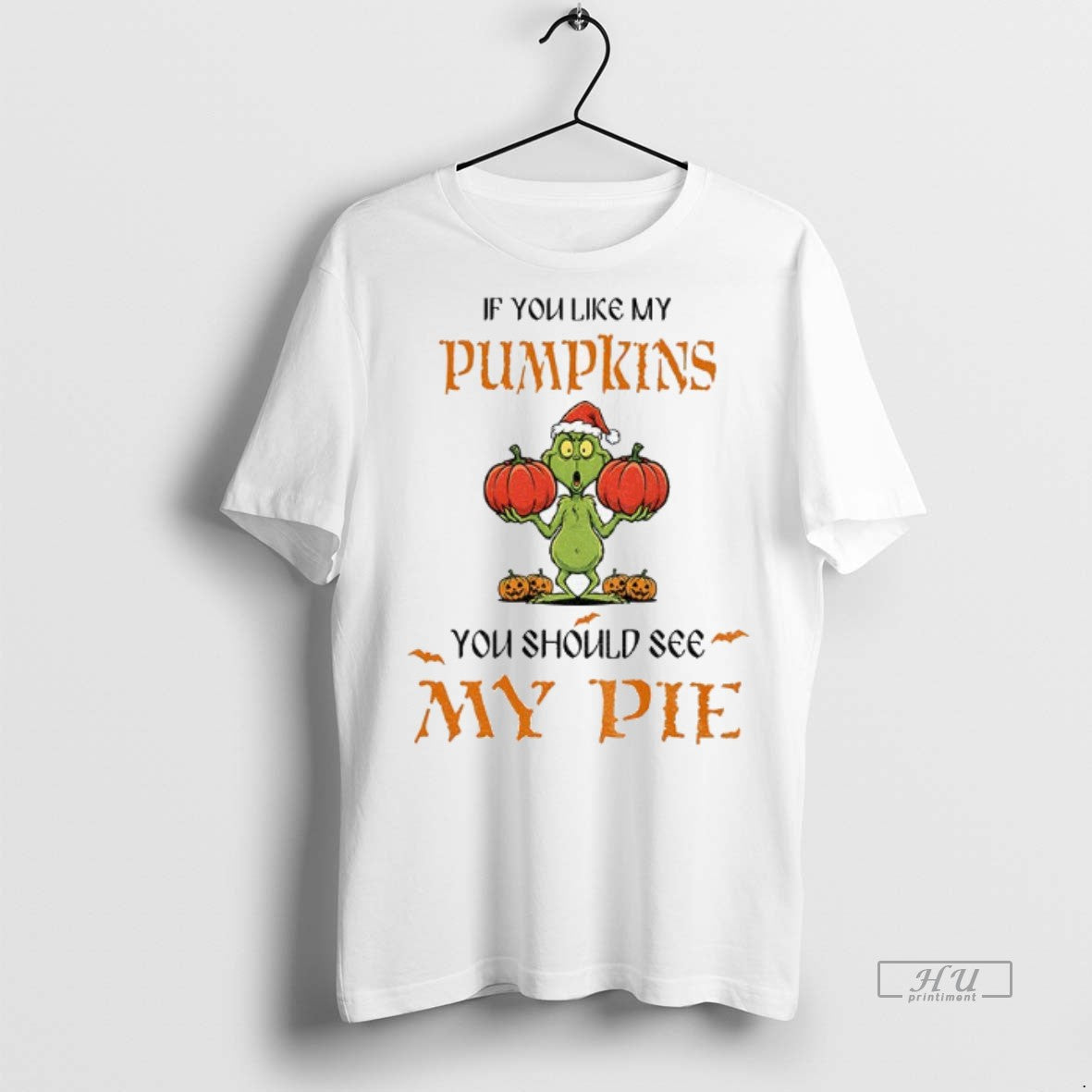 Officials Grinch Pumpkin If You Like My Pumpkins You Should See My Pie Christmas Premium