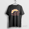 Officials Have The Day You Voted For Premium T Shirt Sweater