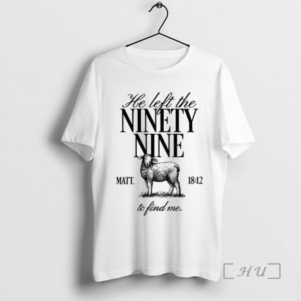 Officials He Left The Ninety Nine Matt 18 12 To Find Me Tee Shirt Sweater