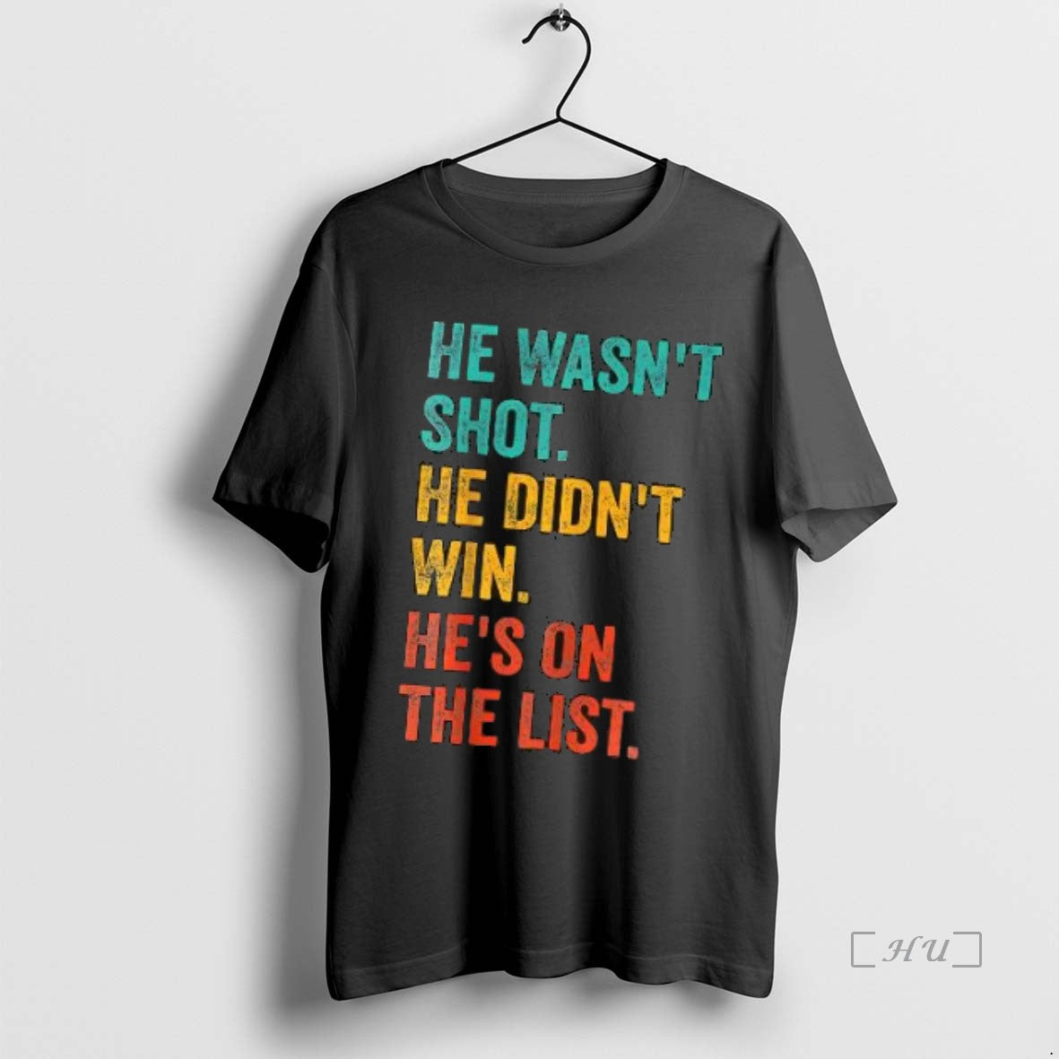 Officials He Wasnt Shot He Didnt Win Hes On The List Premium T Shirts Sweater