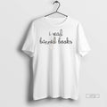 Officials Heather Dubrow I Read Banned Books Tee Shirt Sweater