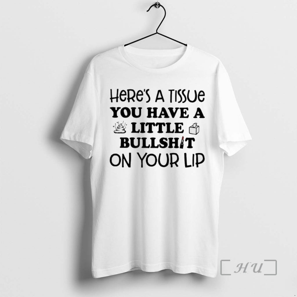 Officials Heres A Tissue You Have A Little Bullshit On Your Lip T Shirt Sweater