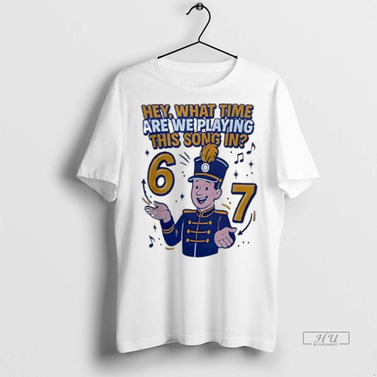 Officials Hey What Time Are We Playing This Song In Pepwear Marching 6 7 Graphic