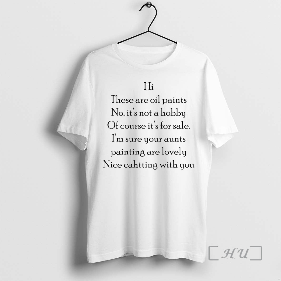 Officials Hi These Are Oil Paints No Its Not A Hobby Premium T Shirt Sweater