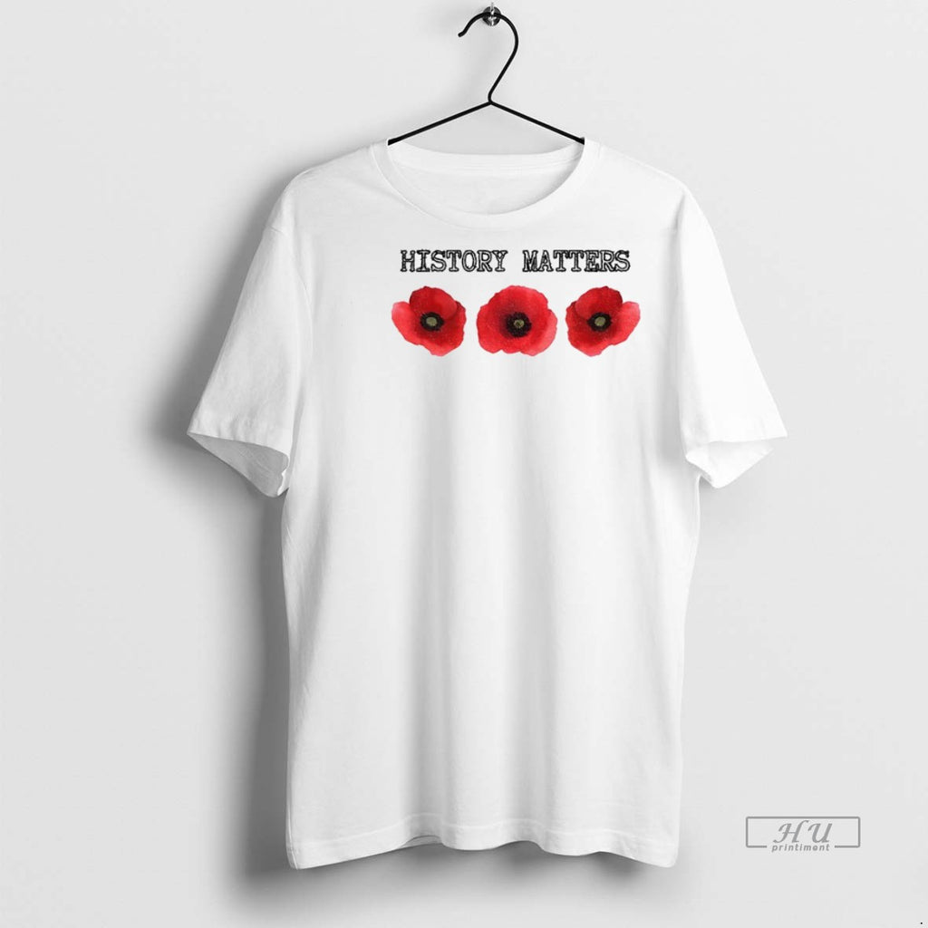 Officials History Matters Poppy Memorial Floral Premium Tee Shirt Sweater