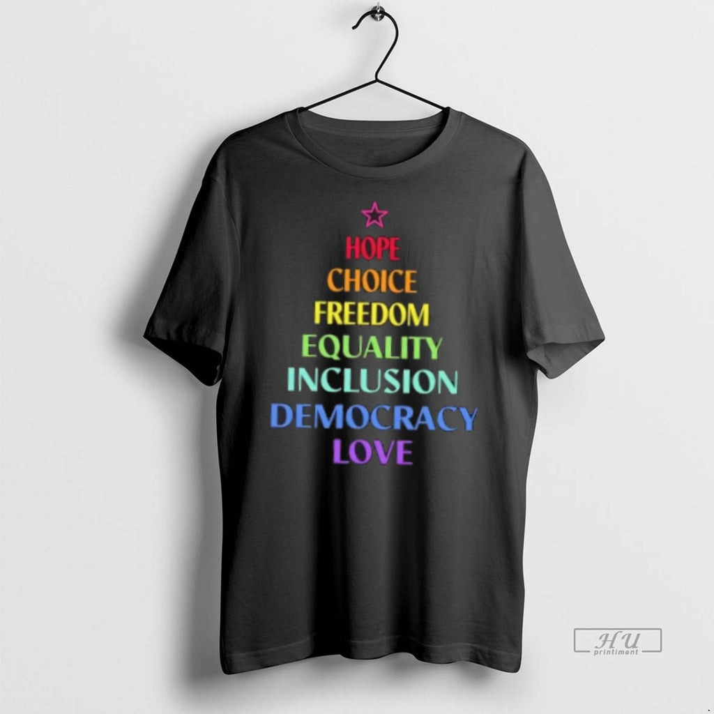 Officials Hope Choice Freedom Equality Inclusion Democracy Love Christmas Tree Tee Shirt Sweater