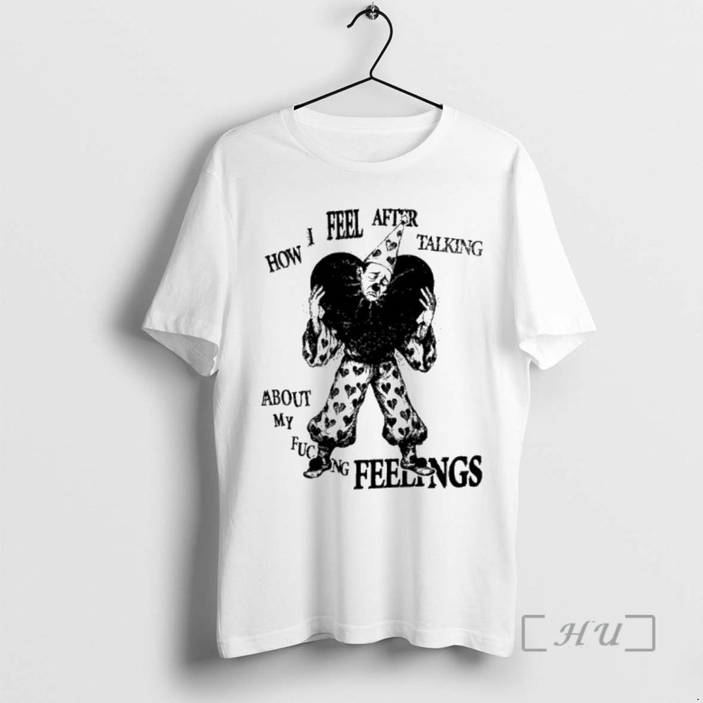 Officials How I Feel After Talking About My Fucking Feelings T Shirt Sweater