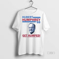 Officials Hubert Humphrey 68 Get Humped 2025 Premium Tee Shirt Sweater