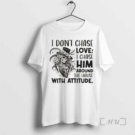 Officials I Dont Chase Love I Chase Him Around The House With Attitude Christmas Premium