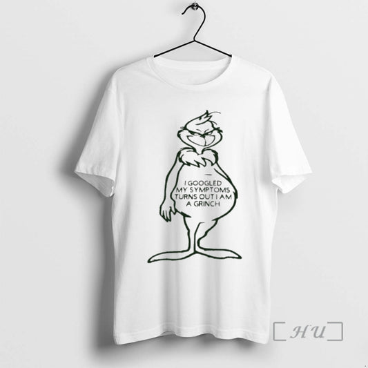 Officials I Googled My Symptoms Turns Out I Am A Grinch Premium T Shirts Sweater