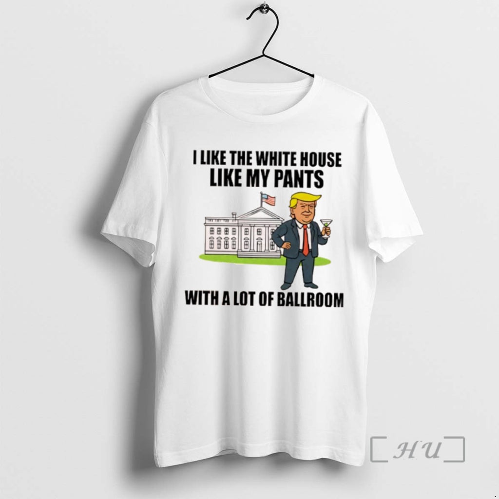 Officials I Like The White House Like My Pants With A Lot Of Ballroom Trump