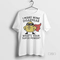 Officials I Make Wine Disappear Whats Your Super Power Tee Shirt Sweater