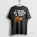 Officials I Take 67 Naps A Day Funny Sloth Six Seven Meme Premium