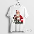 Officials I Want You To Get Drunk At The Office Christmas Party Uncle Santa Premium