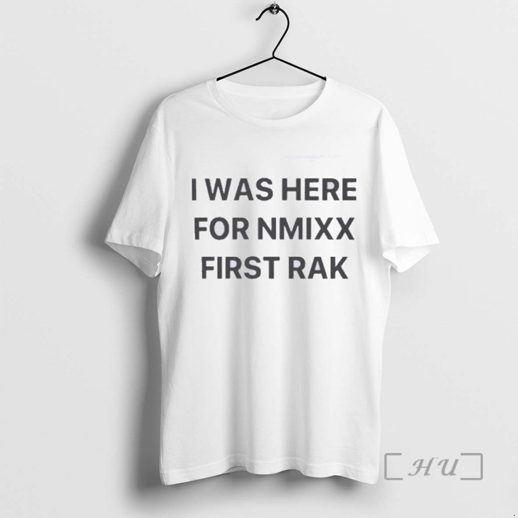 Officials I Was Here For Nmixx First Rak Tee Shirt Sweater