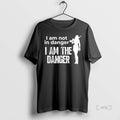 Officials I Am Not In Danger I Am The Danger T Shirt Sweater