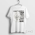 Officials I Cant Handle Calm Days I Need A Little Chaos To Feel Alive Premium
