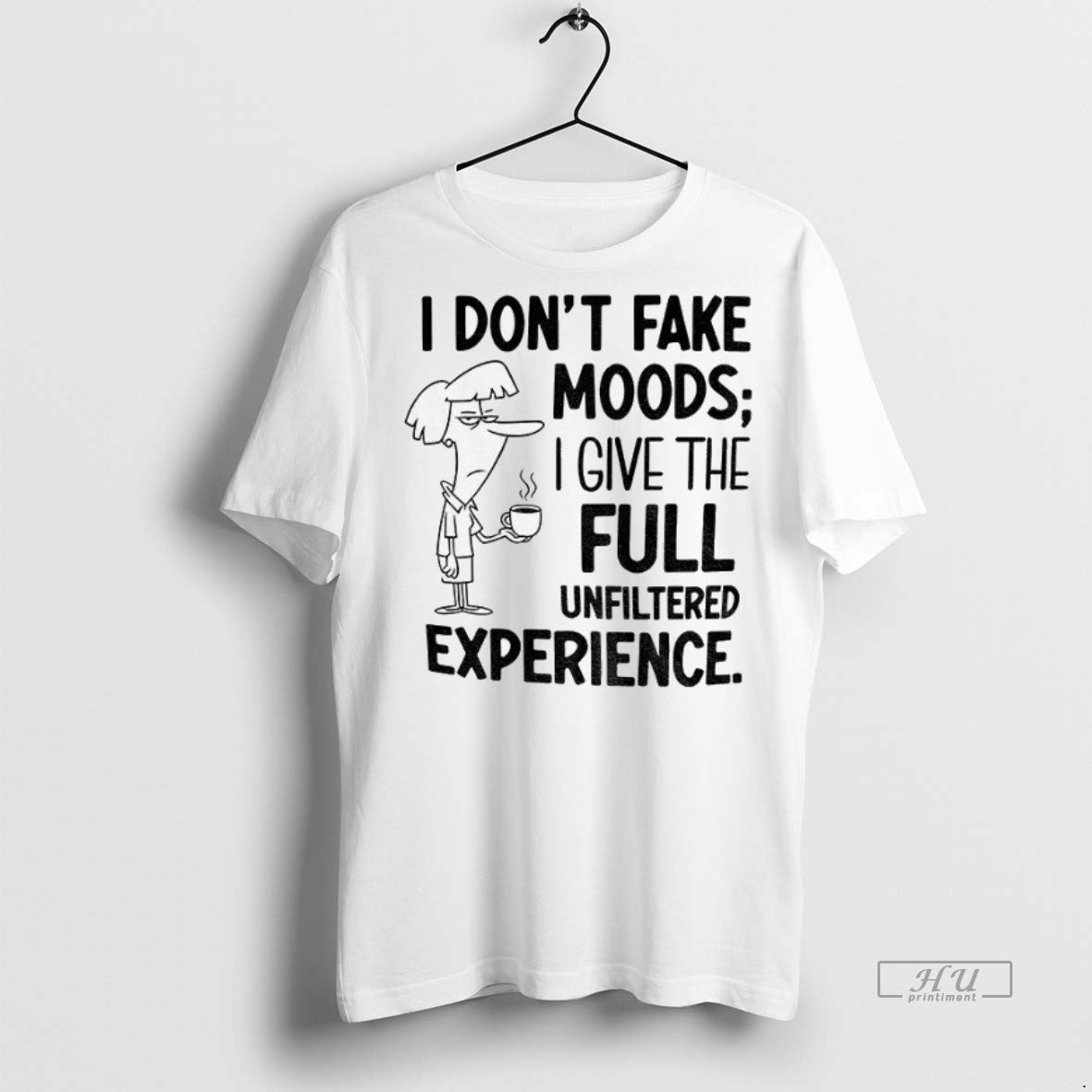 Officials I Dont Fake Moods I Give The Full Unfiltered Experience Tee Shirt Sweater