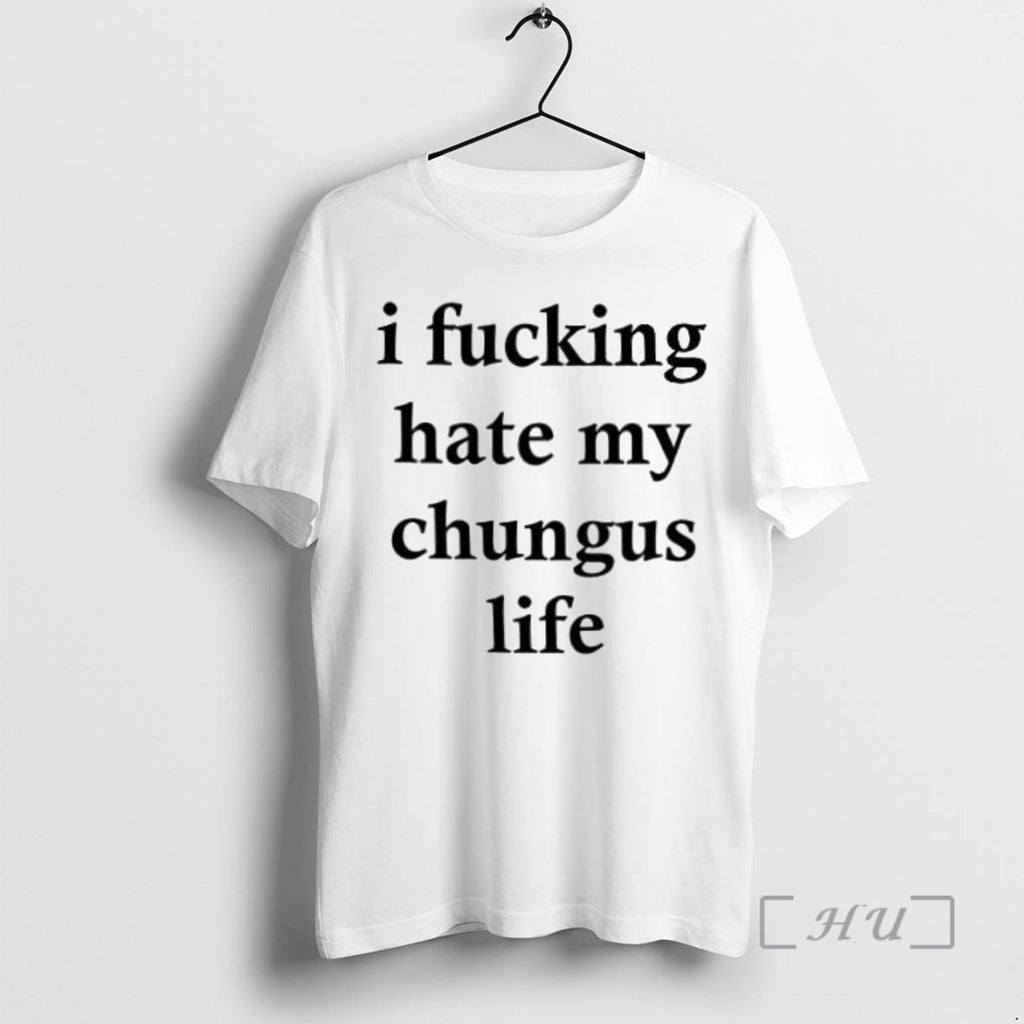 Officials I Fcking Hate My Chungus Life T Shirt Sweater