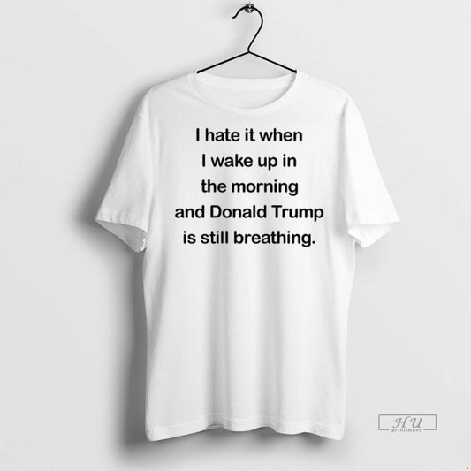 Officials I Hate Waking Up And Trumps Still Breathing Tee Shirt Sweater
