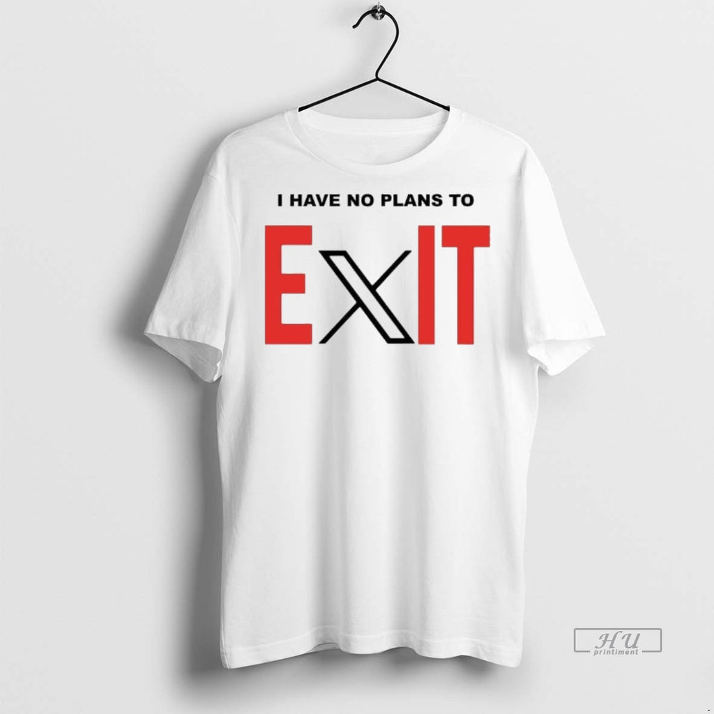 Officials I Have No Plans To Exit Twitter Tee Shirt Sweater