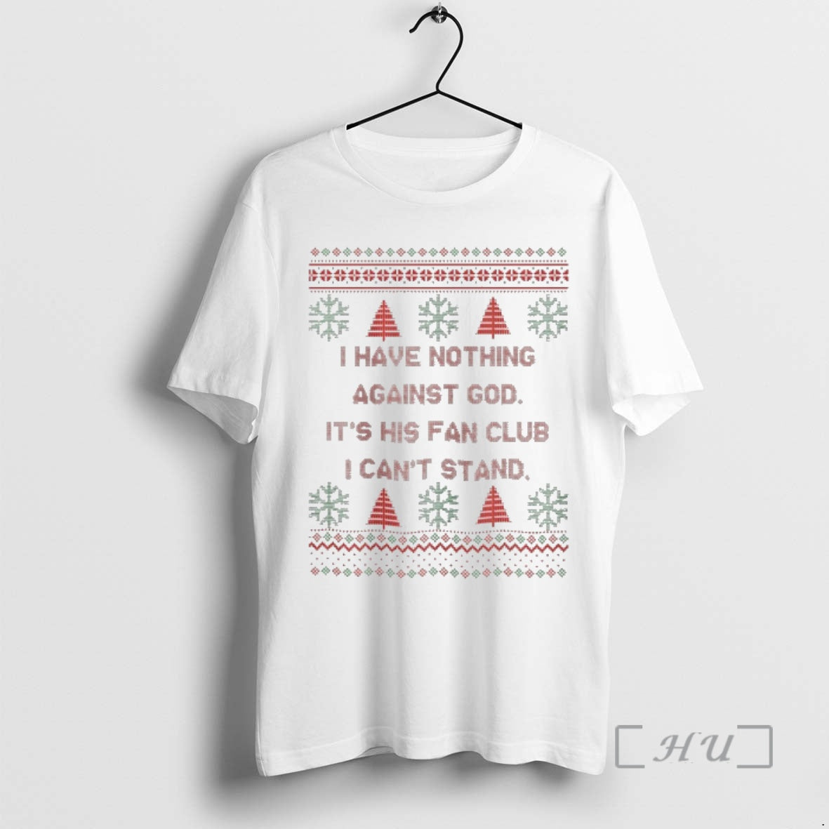 Officials I Have Nothing Against God Its His Fan Club I Cant Stand Christmas Ugly