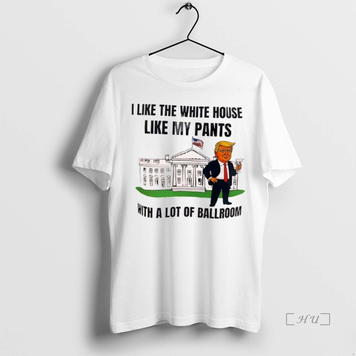 Officials I Like The White House Like My Pants With A Lot Of Ballroom Donald