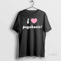 Officials I Love Psychosis Premium T Shirt Sweater