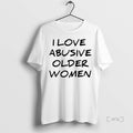 Officials I Love Abusive Older Women T Shirt Sweater
