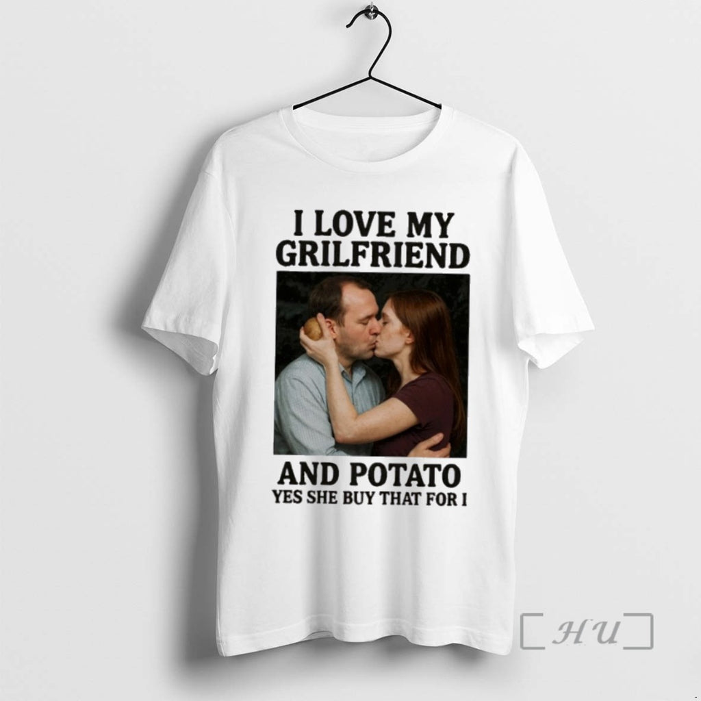 Officials I Love My Grilfriends And Potato Yes She Buy That For I