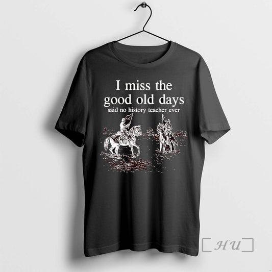 Officials I Miss The Good Old Days Said No History Teacher Ever T Shirts Sweater
