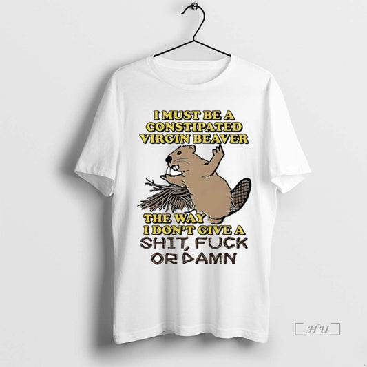 Officials I Must Be A Constipated Virgin Beaver The Way I Dont Give A Fuck