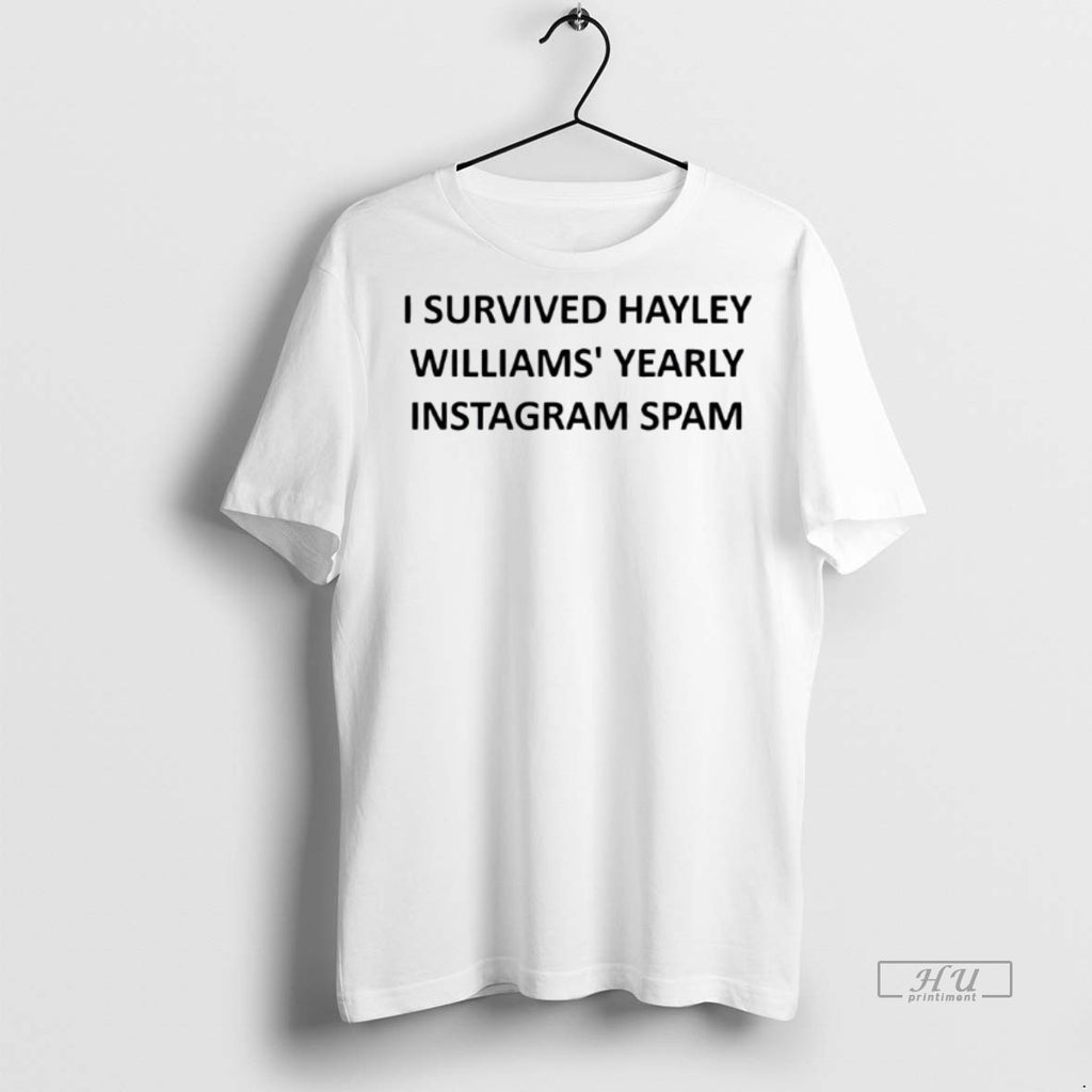 Officials I Survived Hayley Williams Yearly Instagram Spam Tee Shirt Sweater