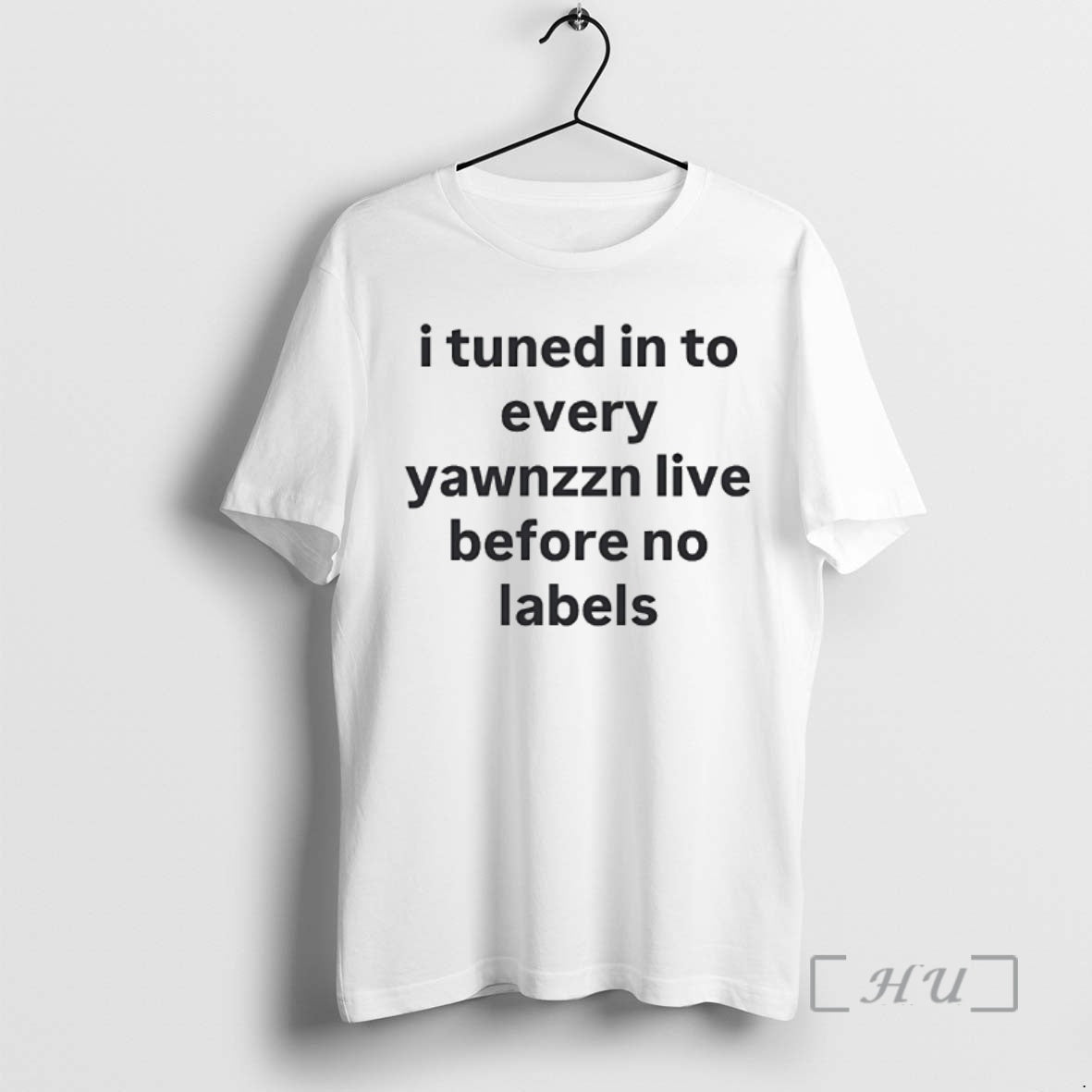 Officials I Tuned In To Every Yawnzzn Live Before No Labels Premium T Shirt Sweater