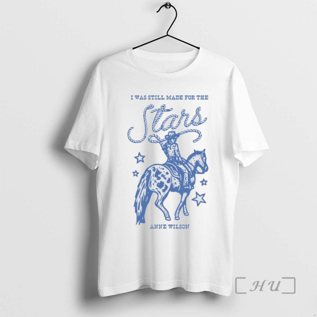 Officials I Was Still Made For The Anne Wilson Stars Cowboy T Shirt Sweater