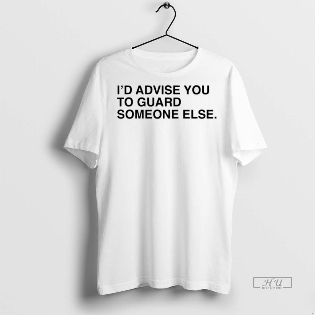 Officials Id Advise You To Guard Someone Else Tee Shirt Sweater