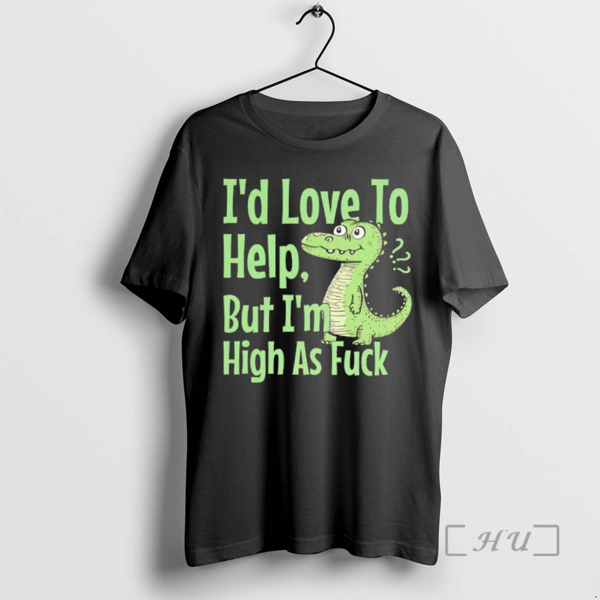 Officials Id Love To Help But Im High As Fuck Dinosaur Premium T Shirt Sweater