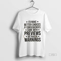 Officials Id Make Better Choices If Consequences Came With Previews Or Trailer Warnings Premium Tee