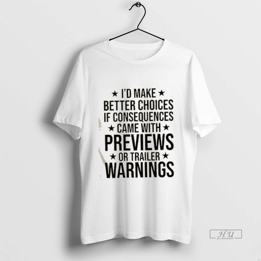 Officials Id Make Better Choices If Consequences Came With Previews Or Trailer Warnings Premium Tee