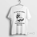 Officials If I Ever Get Rabies Youre High On My Bitin List Dancing Raccoon Premium