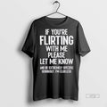 Officials If Youre Flirting With Me Please Let Know And Be Extremely Tee Shirt Sweater