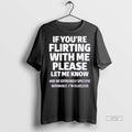 Officials If Youre Flirting With Me Please Let Me Know Tee Shirt Sweater