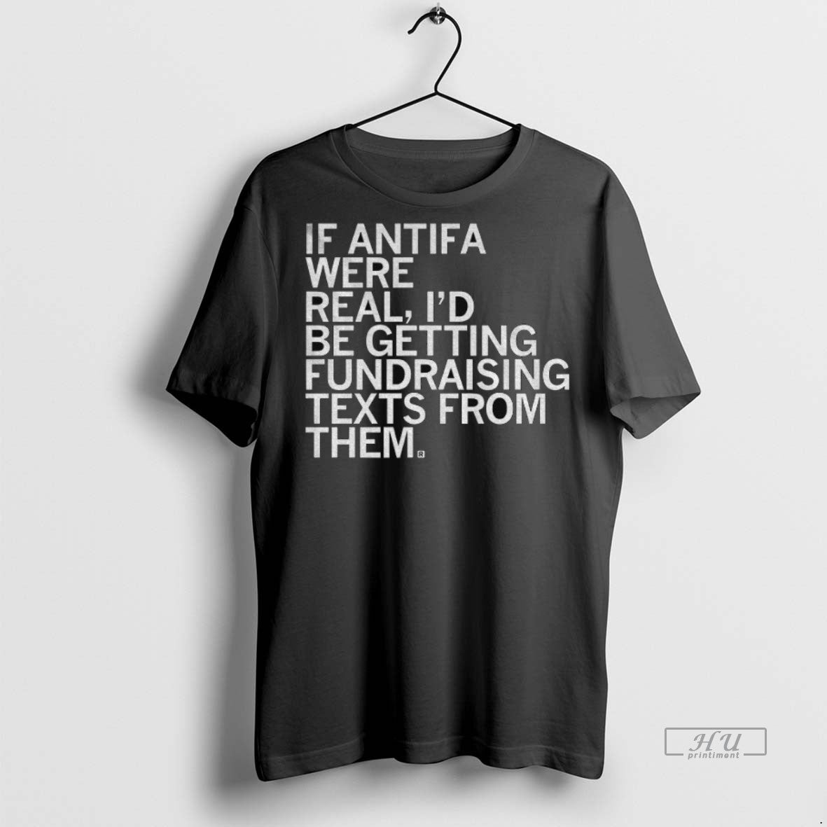 Officials If Antifa Were Real Id Be Getting Fundraising Text From Them Tee Shirt Sweater