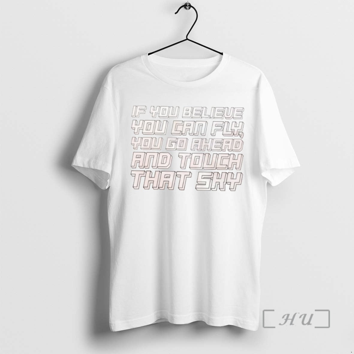 Officials If You Believe You Can Fly You Go Ahead And Touch That Sky Tee