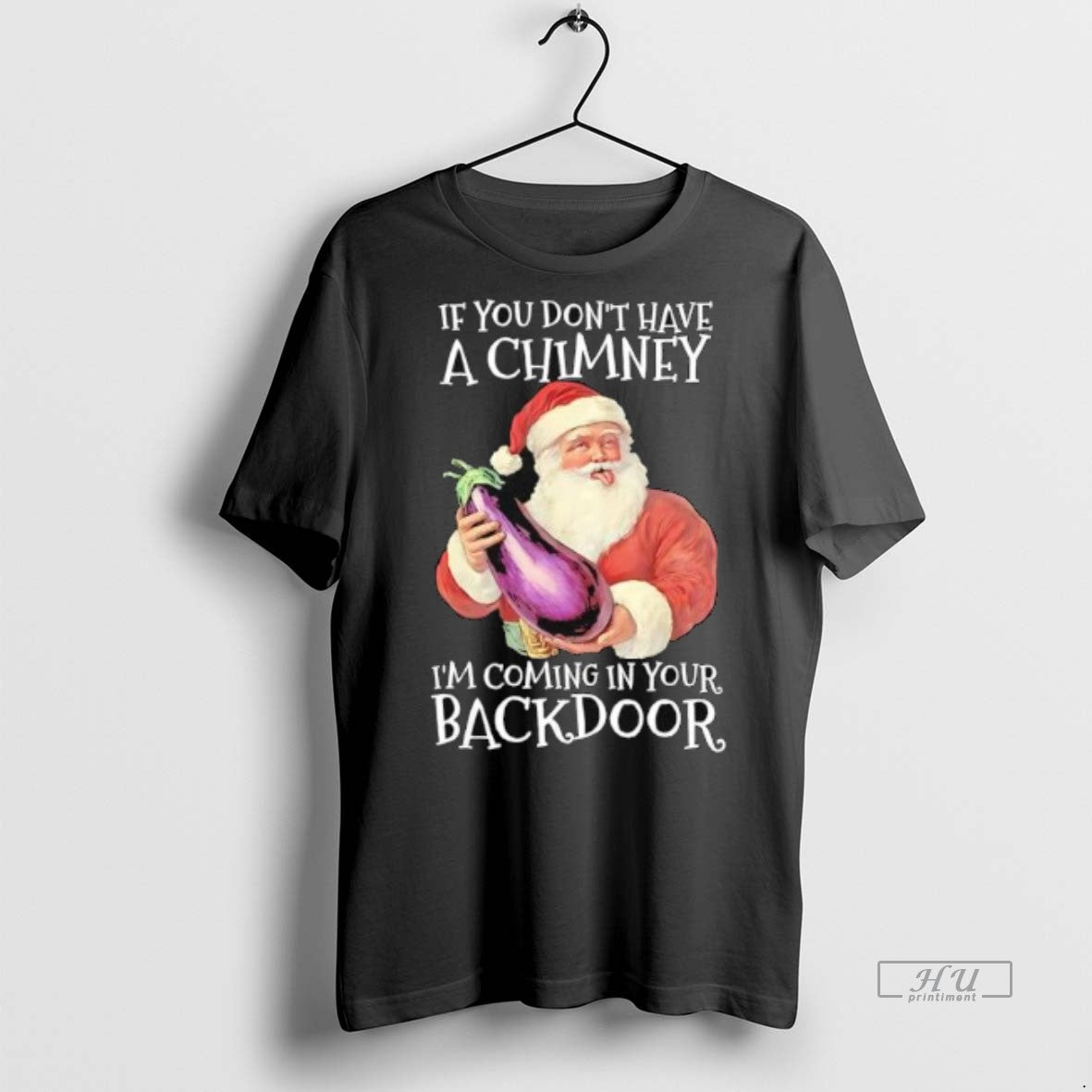 Officials If You Dont Have A Chimney Im Coming In Your Backdoor Santa Eggplant Premium