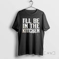 Officials Ill Be In The Kitchen Tee Shirt Sweater