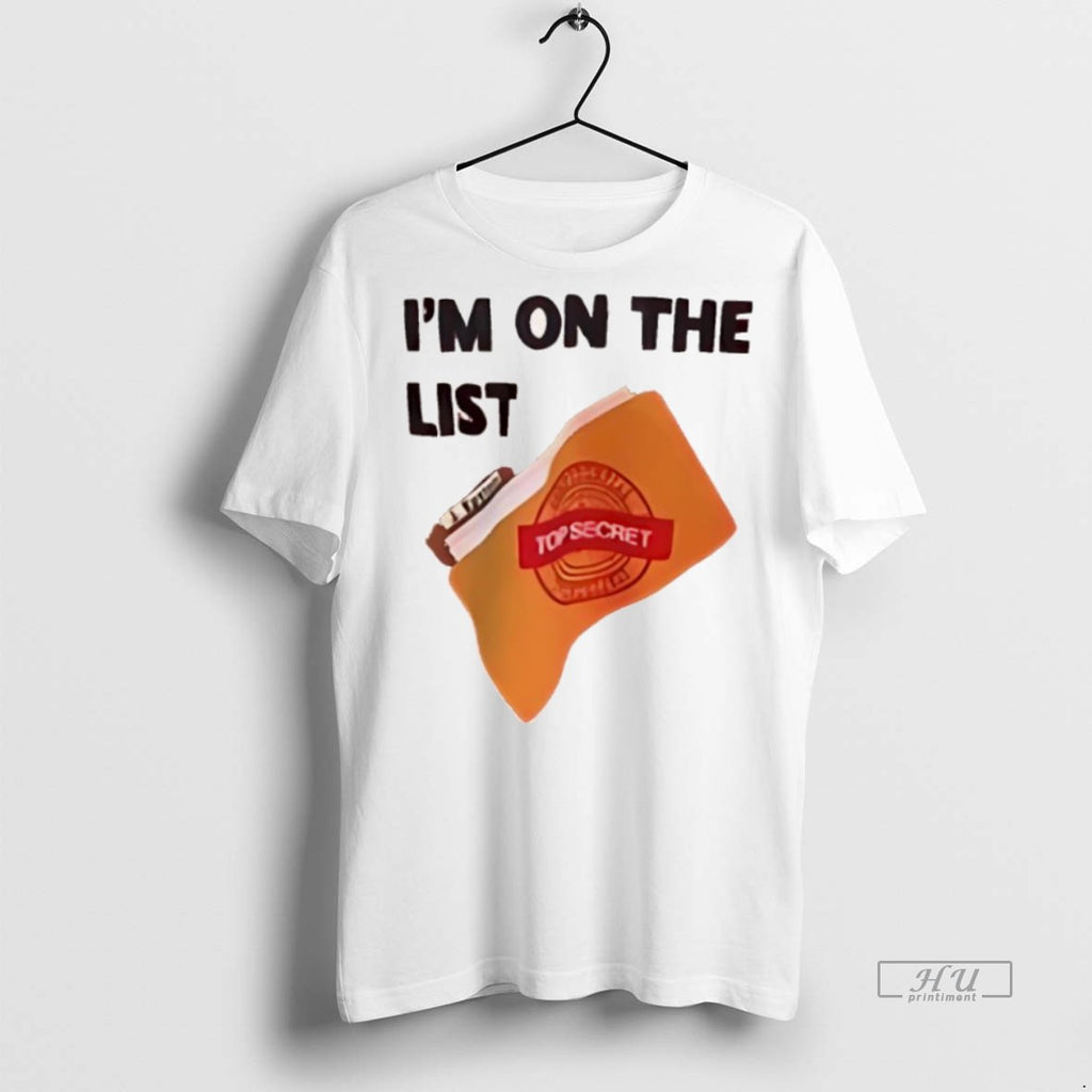 Officials Im On The List Top Secret Premium Tee Shirt Sweater