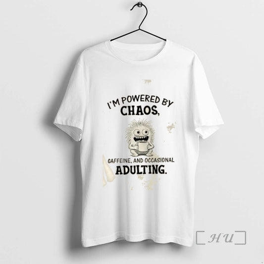Officials Im Powered By Chaos Caffeine And Occasional Adulting Tee Shirt Sweater