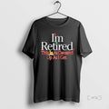 Officials Im Retired This Is As Dressed Up As I Get Premium T Shirt Sweater