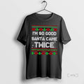 Officials Im So Good Santa Came Twice Ugly Christmas